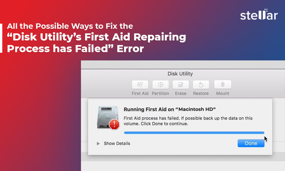 Fix "Disk Utility's First Aid Repairing Process has Failed" Stellar