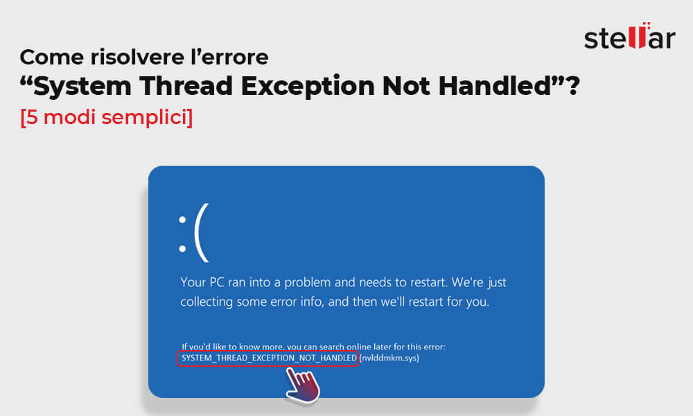 Come risolvere l’errore “System Thread Exception Not Handled”? [5 modi semplici]