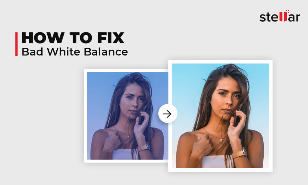 How to Fix Bad White Balance