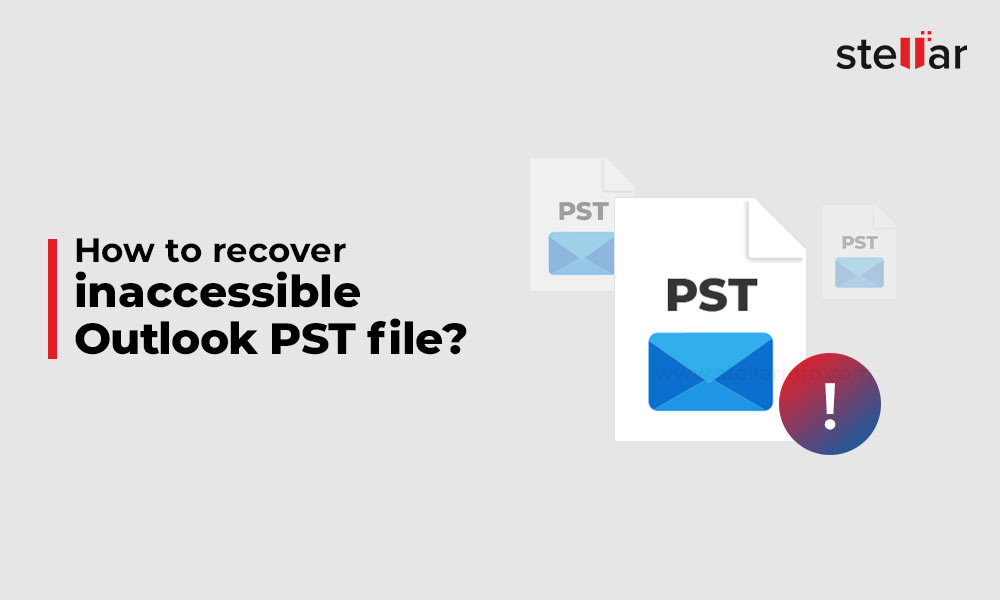 How to Recover Inaccessible Outlook PST File?