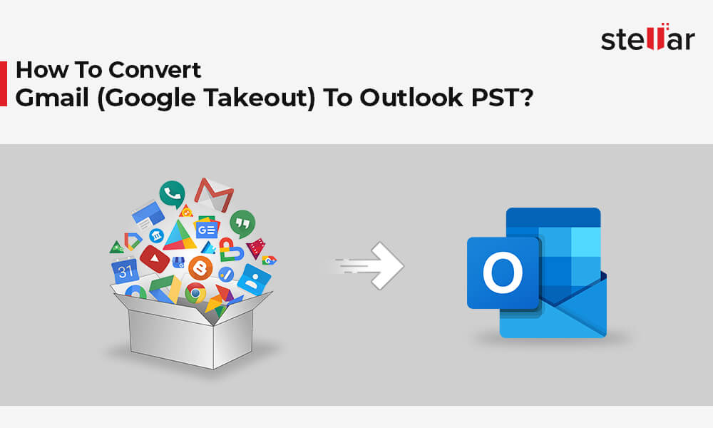 How To Convert Gmail (Google Takeout) To Outlook PST?