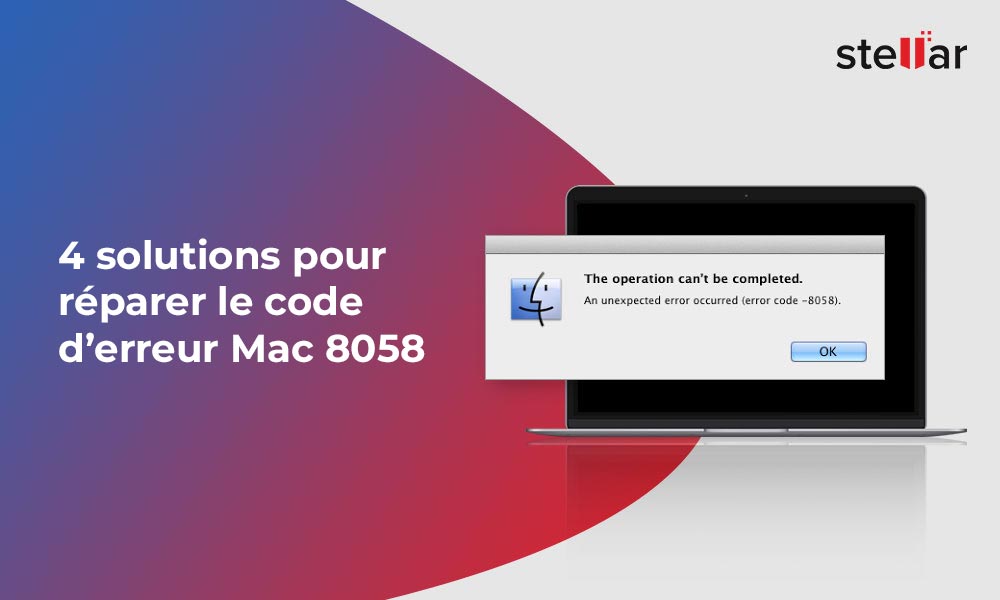 <strong>4 solutions pour réparer le code d’erreur 8058 Mac</strong>