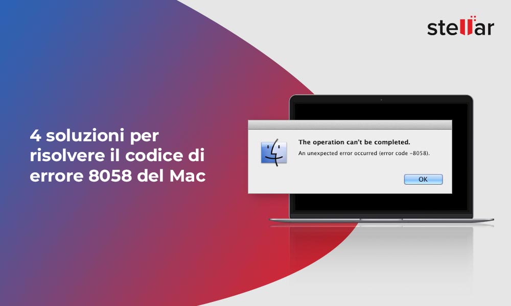 4 soluzioni per risolvere il codice di errore 8058 del Mac