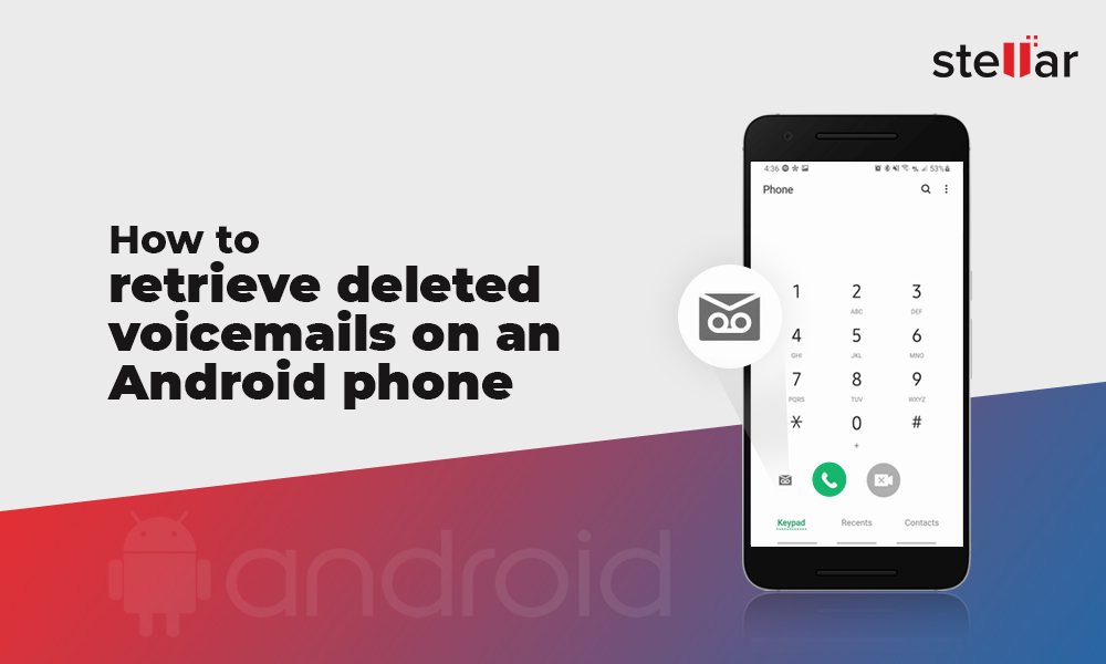 How to retrieve deleted voicemails on an Android phone Stellar