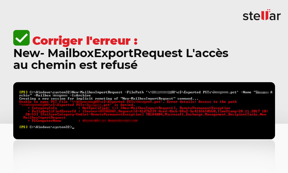 Corriger l’erreur : New-MailboxExportRequest L’accès au chemin est refusé