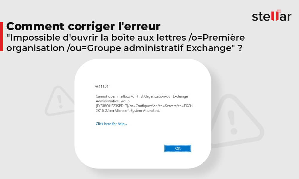 Comment corriger l’erreur “Impossible d’ouvrir la boîte aux lettres /o=Première organisation /ou=Groupe administratif Exchange”?