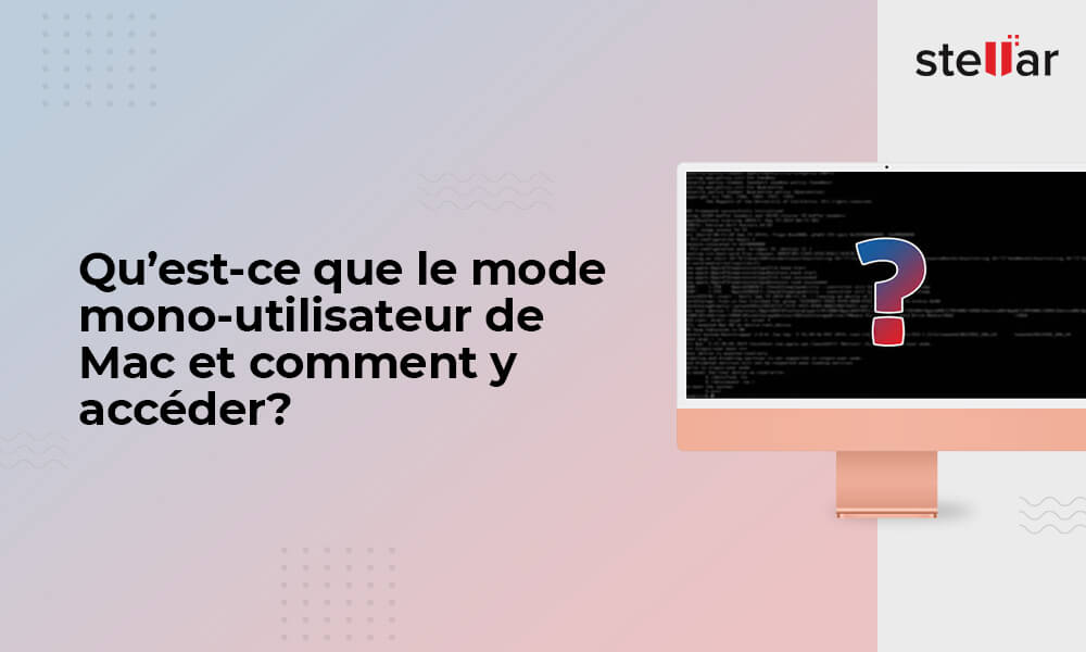 Qu’est-ce que le mode mono-utilisateur de Mac et comment y accéder?