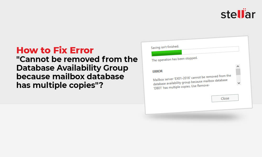 How to Fix Error – “Cannot be removed from the Database Availability Group because mailbox database has multiple copies”?