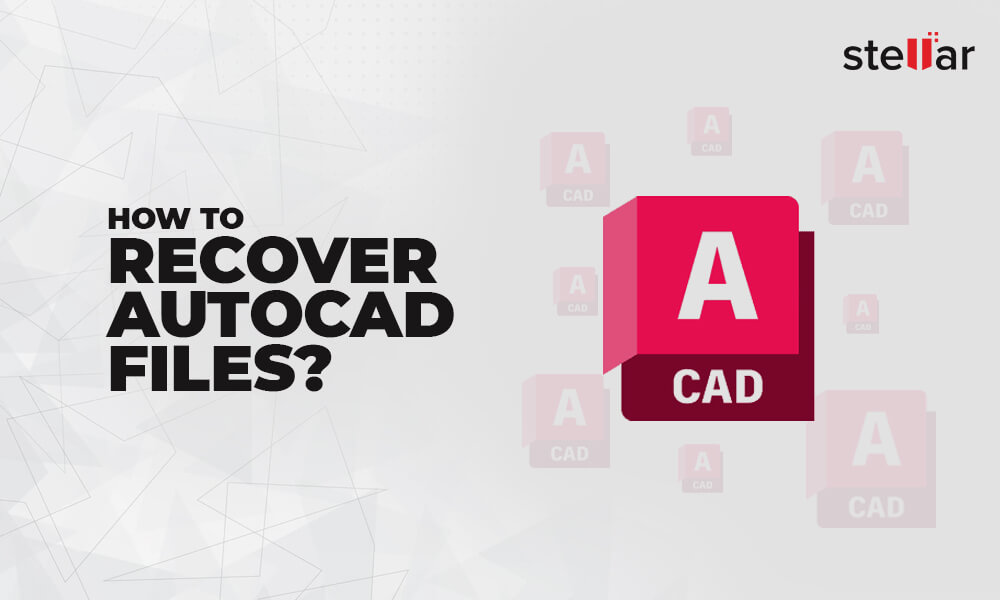 How to Recover AutoCAD Files? | Stellar