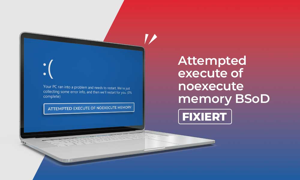 ATTEMPTED EXECUTE OF NOEXECUTE MEMORY BSoD FIXIERT Stellar