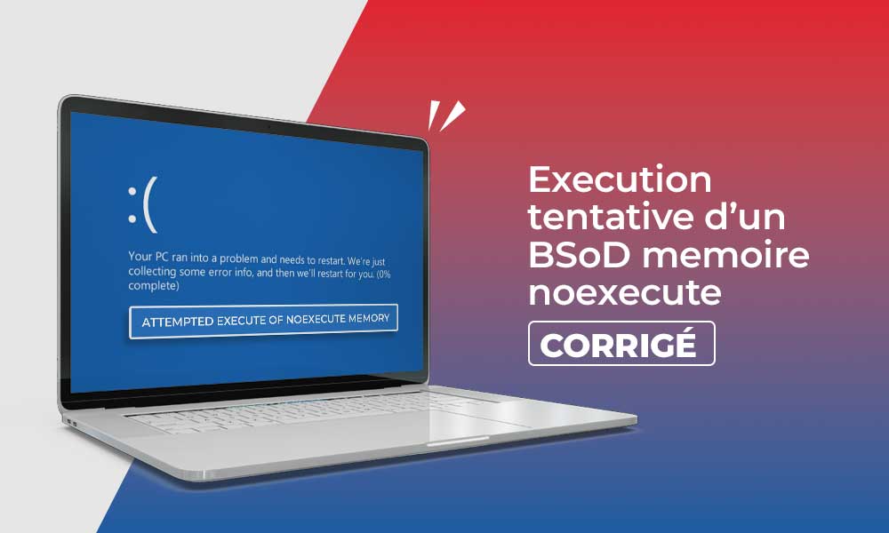 EXECUTION TENTATIVE d’un BSoD MEMOIRE NOEXECUTE – CORRIGÉ