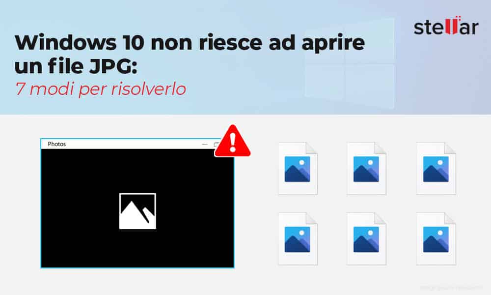 Windows 10 non riesce ad aprire un file JPG: 7 modi per risolverlo