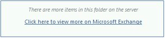 Outlook error, There are more items in this folder on the server. Click here to view more on Microsoft Exchange"?