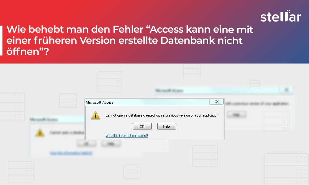Wie behebt man den Fehler “Access kann eine mit einer früheren Version erstellte Datenbank nicht öffnen”?