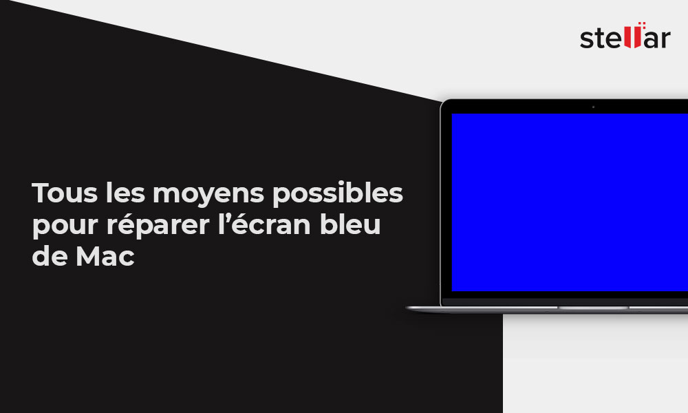 Tous les moyens possibles pour réparer l’écran bleu de Mac