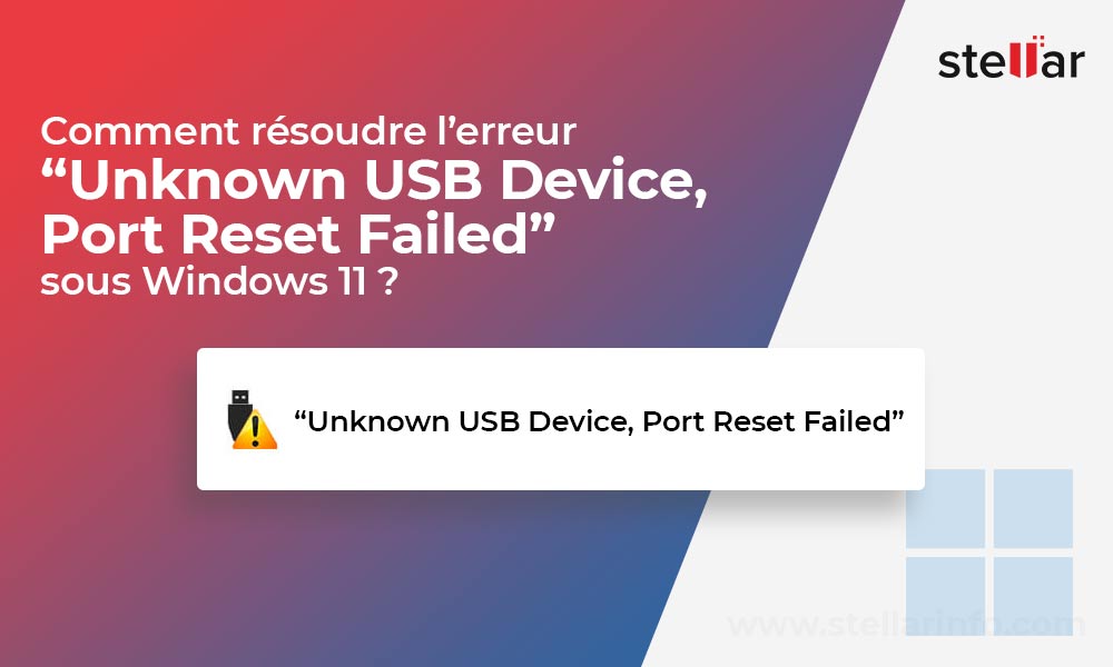 Comment résoudre l’erreur “Unknown USB Device, Port Reset Failed” sous Windows 11 ?