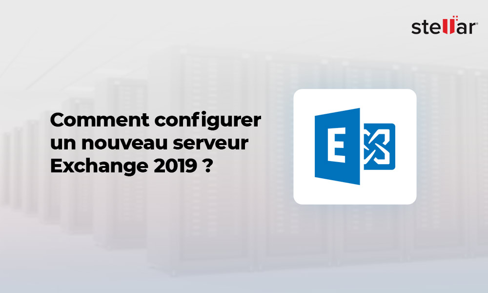Comment installer un nouveau serveur Exchange 2019 ?