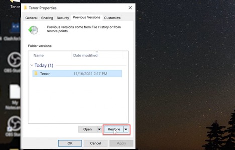 File Properties > Previous Versions > Restore