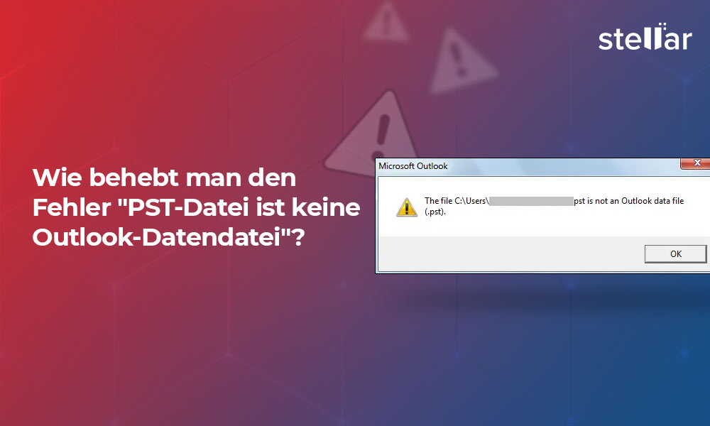 Wie behebt man den Fehler “PST-Datei ist keine Outlook-Datendatei”?