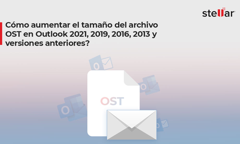 Cómo aumentar el tamaño del archivo OST en Outlook 2021, 2019, 2016, 2013 y versiones anteriores?