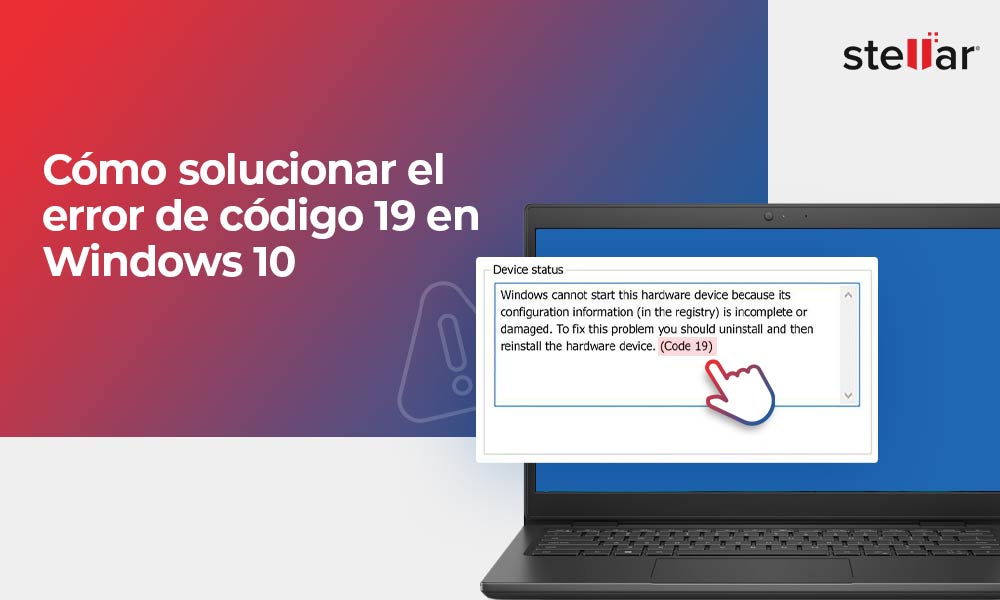 Cómo solucionar el error de código 19 en Windows 10