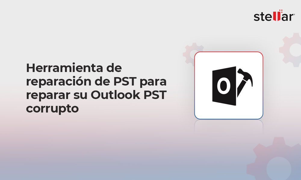 Herramienta de reparación de PST para reparar su Outlook PST corrupto