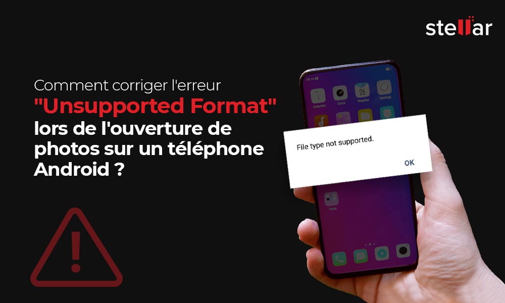 Comment corriger l’erreur “Unsupported Format” lors de l’ouverture de photos sur un téléphone Android ?