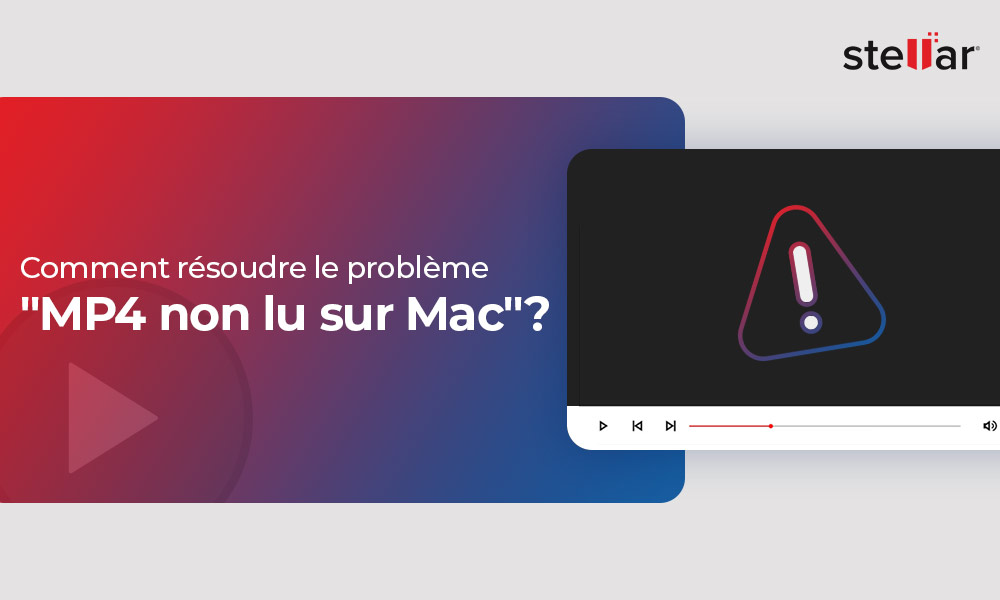Comment résoudre le problème “Impossible de lire un fichier MP4 sur Mac”?