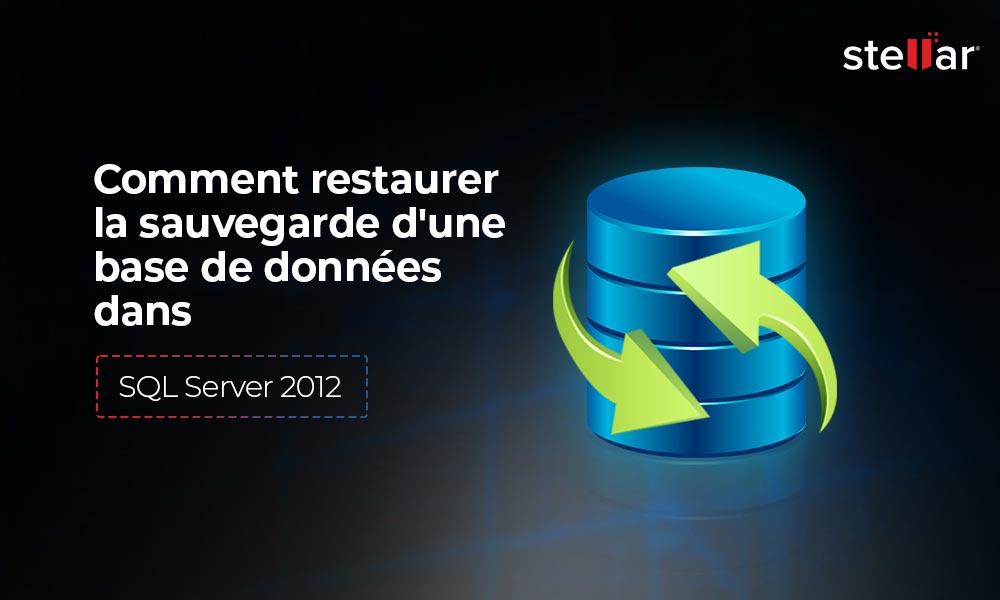 Comment restaurer la sauvegarde d’une base de données dans SQL Server 2012