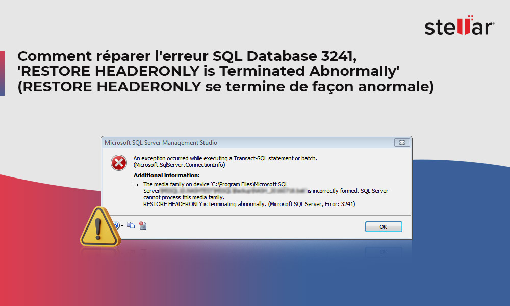 ment réparer l’erreur base de donnees SQL 3241, ‘RESTORE HEADERONLY is terminating abnormally