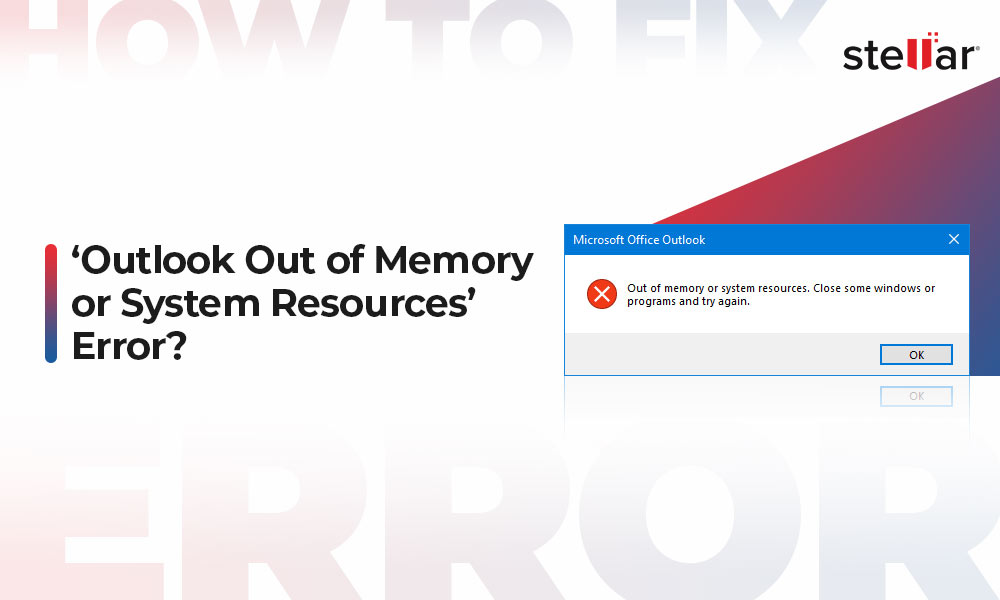 How to Fix 'Outlook Out of Memory or System Resources' Error?