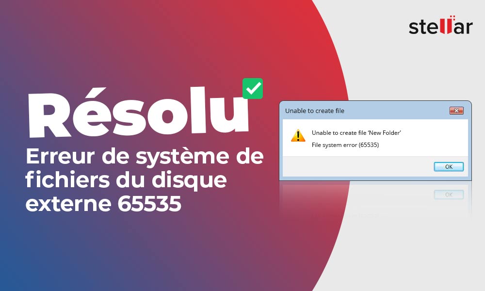 [Résolu] Corriger l’erreur 65535 du système de fichiers d’un lecteur externe