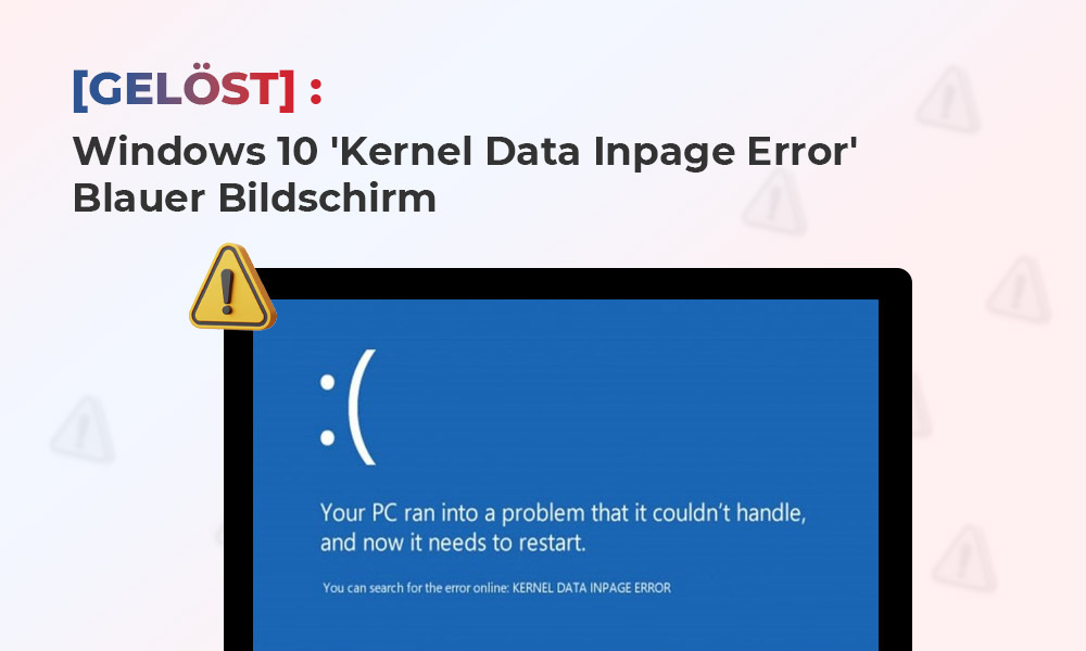 [GELÖST]: Windows 10 ‘Kernel Data Inpage Error’ Blauer Bildschirm