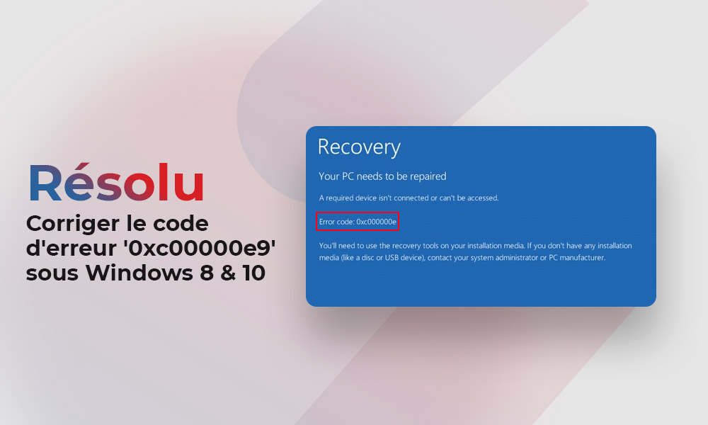 Résolu : Corriger le code d’erreur ‘0xc00000e9’ sous Windows 8 & 10