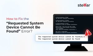How to Fix the “Requested System Device Cannot Be Found” Error