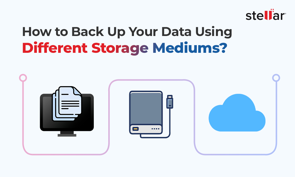How to Back Up Your Data Using Different Storage Mediums?