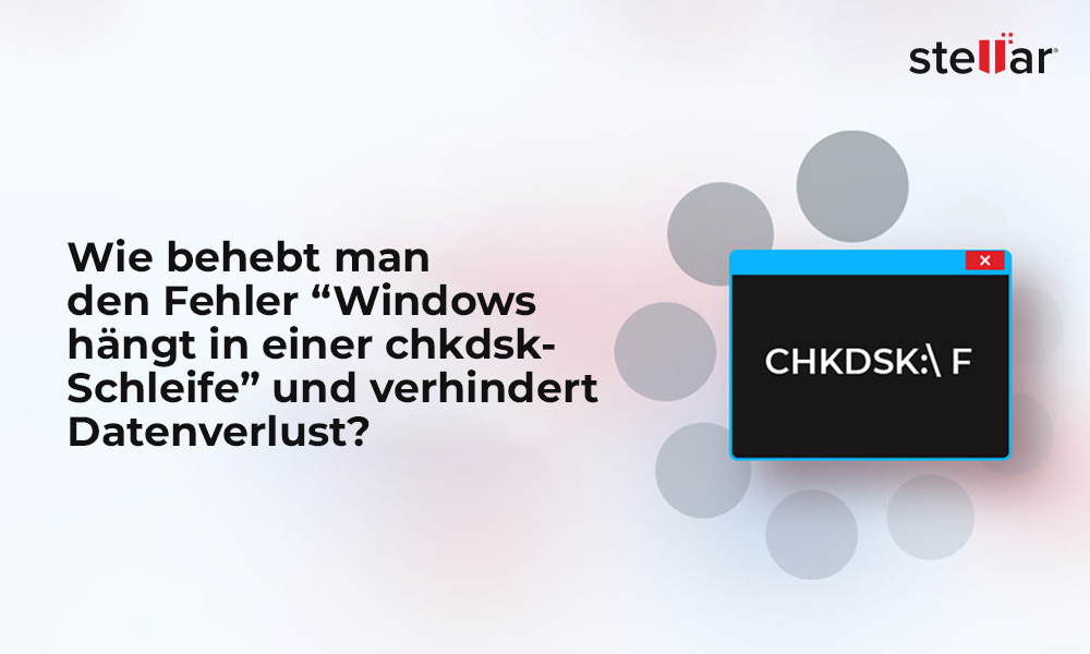 Wie behebt man den Fehler „Windows hängt in einer chkdsk-Schleife“ und verhindert Datenverlust?