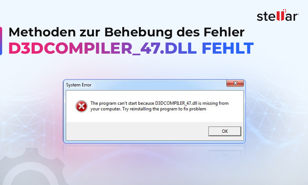 Methoden zur Behebung des Fehlers „D3DCompiler_47.dll fehlt“